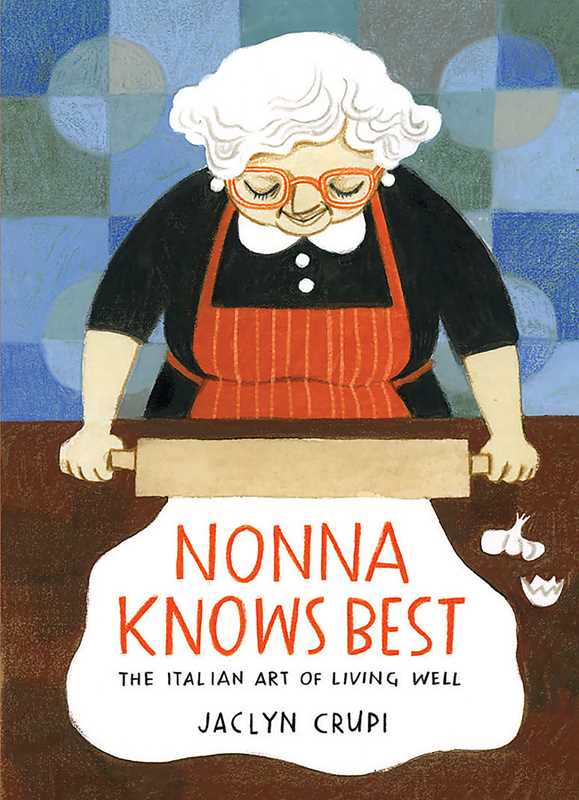Book cover for 'Nonna Knows Best: The Italian Art of Living Well' by Jaclyn Crupi, featuring an illustration of an elderly woman with white hair and glasses wearing an orange-red apron, rolling out dough with a wooden rolling pin.